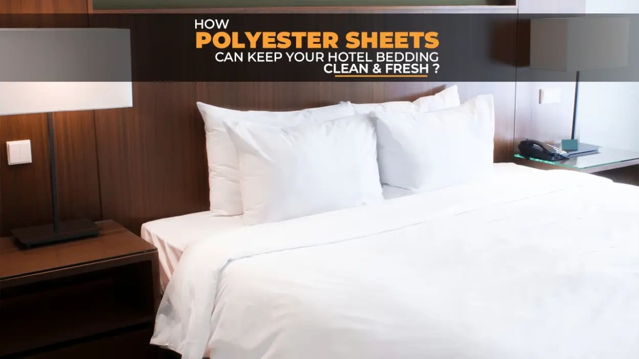 How Can Polyester Sheets Keep Your Hotel Bedding Clean?