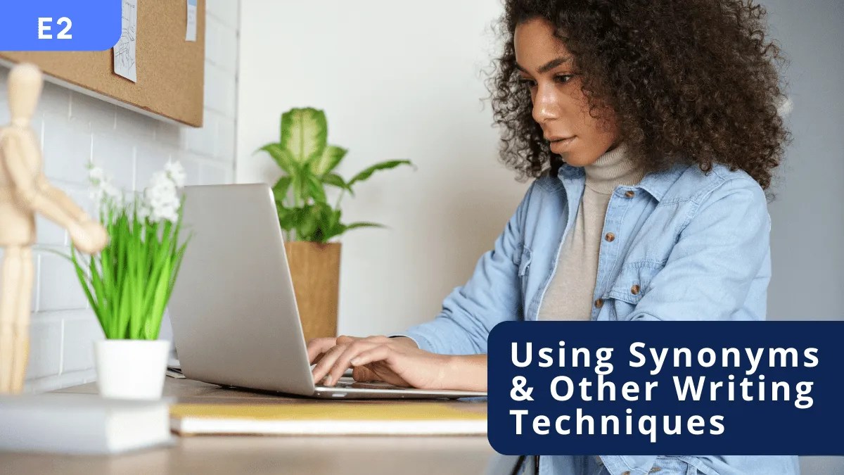 Use Synonyms and Other Writing Techniques to Improve Your Writing E2