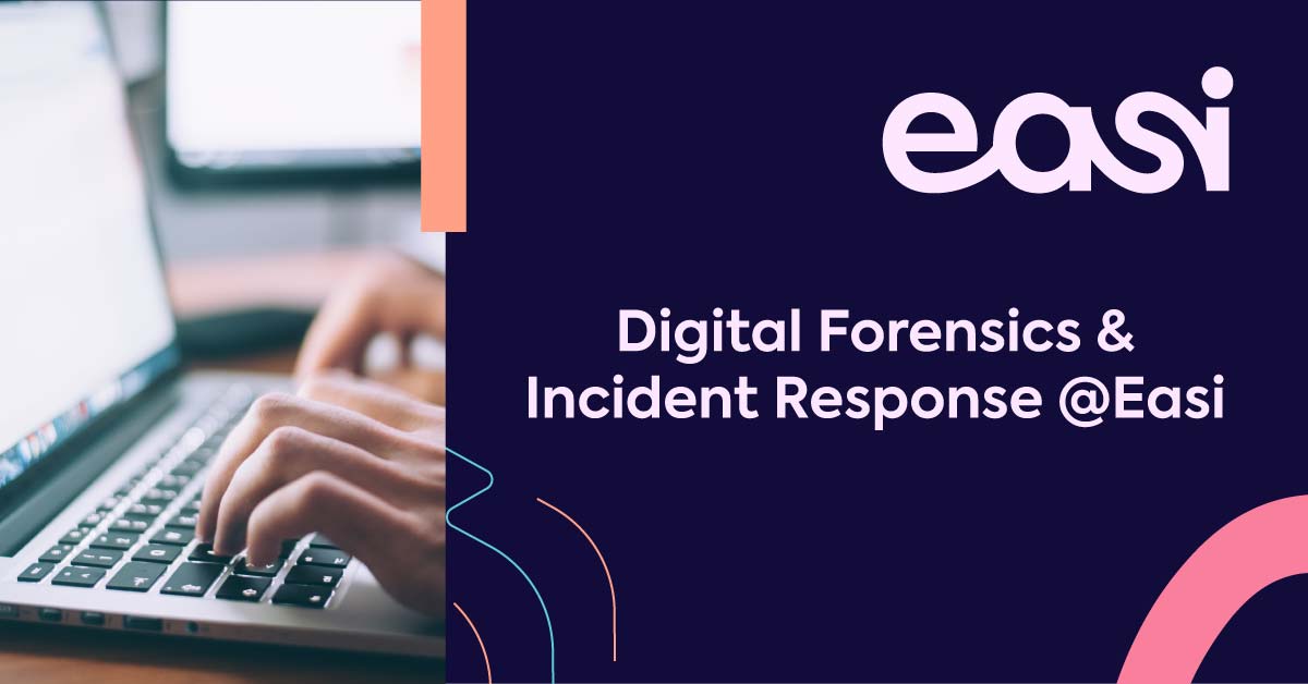Digital Forensics & Incident Response Easi