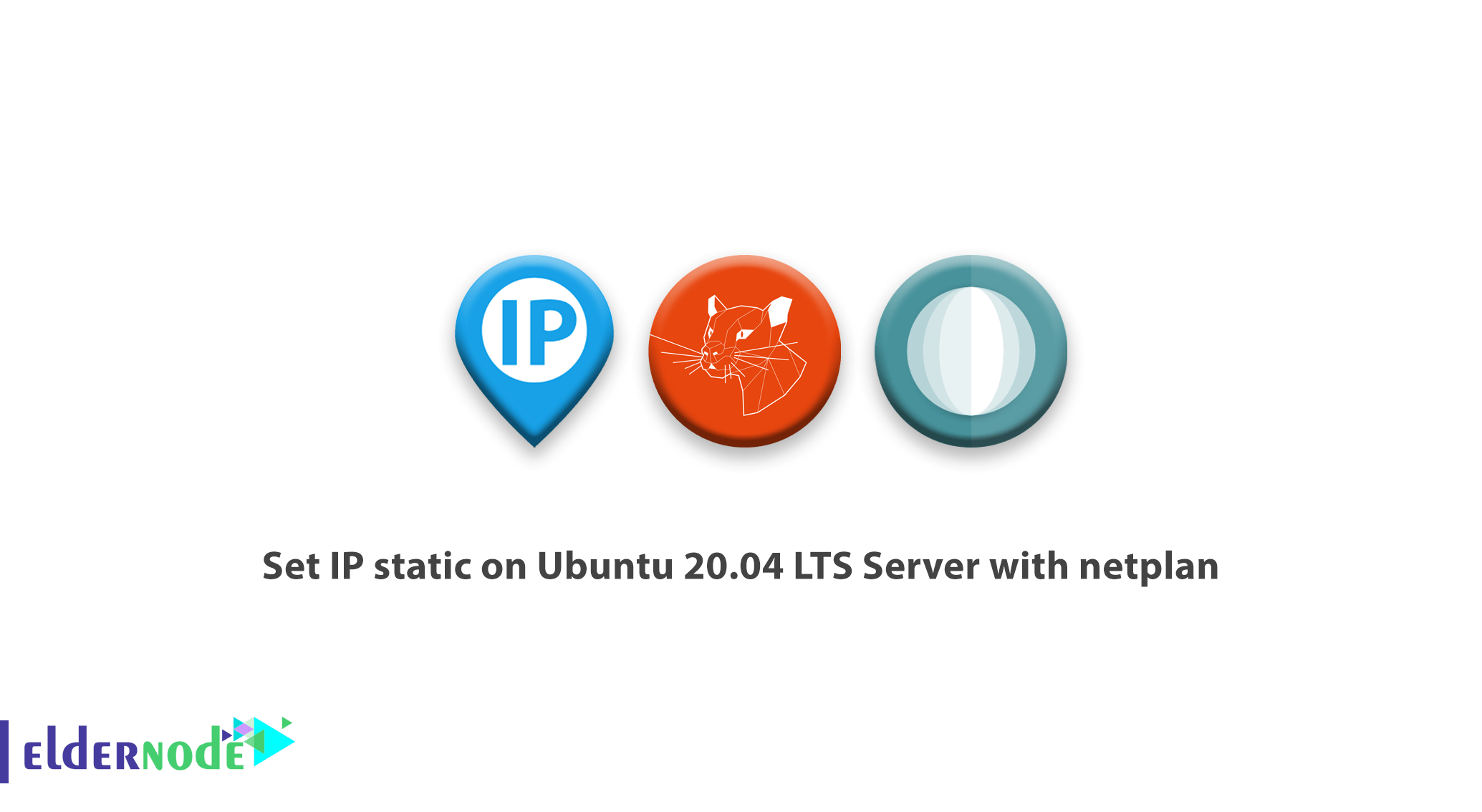 Set IP static on Ubuntu 20.04 LTS Server with netplan Eldernode Blog