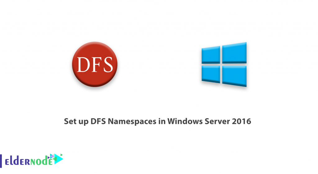 Tutorial to set up DFS Namespaces in Windows Server 2016 Eldernode Blog