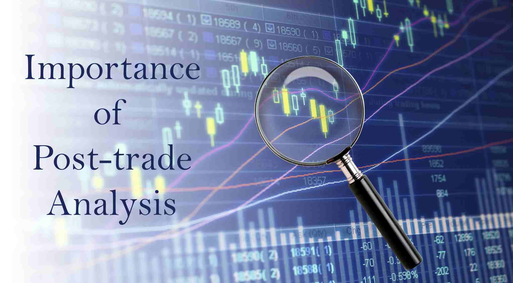 Post Trade Analysis Importance & Process To Successful Trader