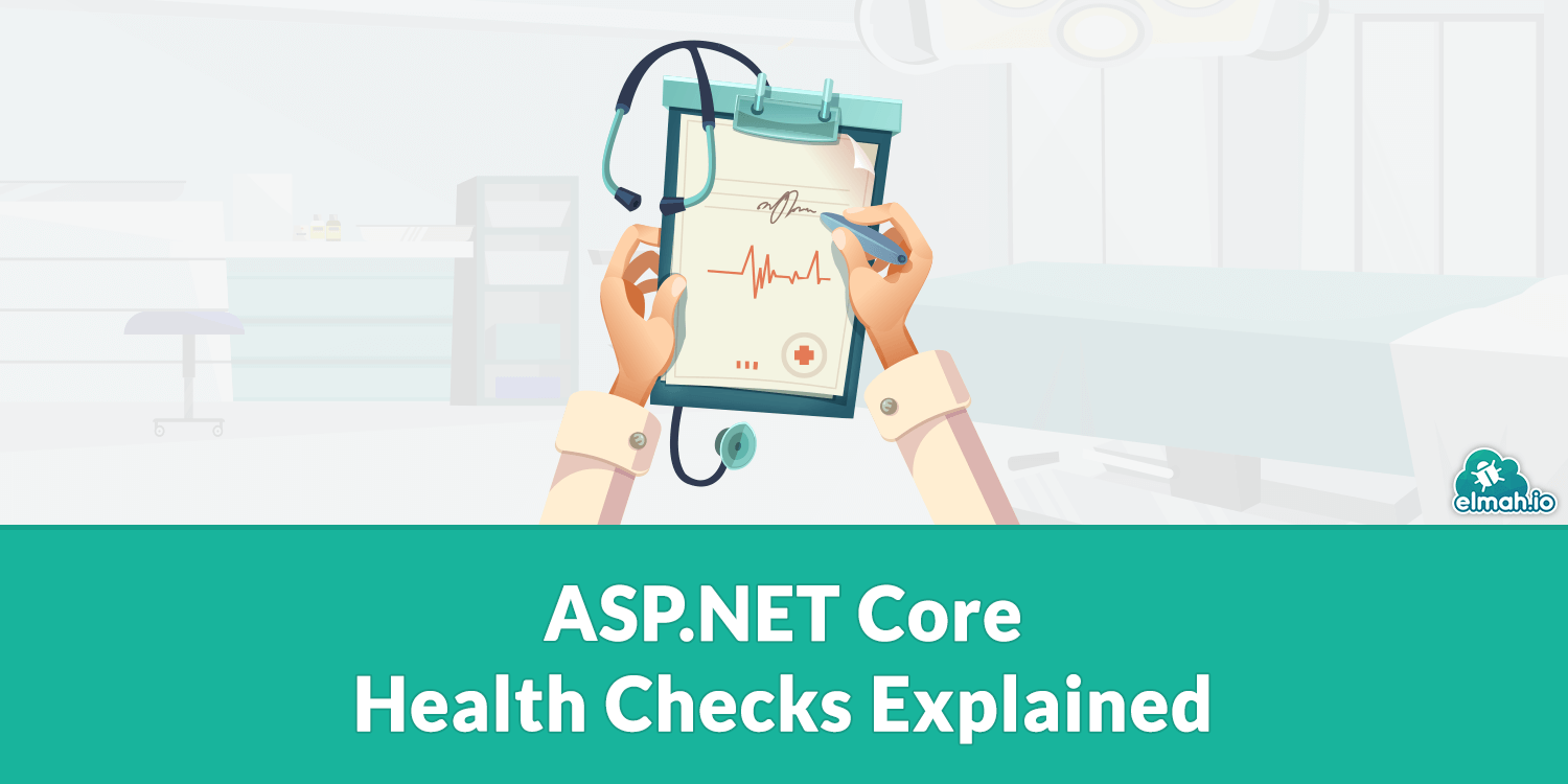 Core Health Checks Explained elmah.io