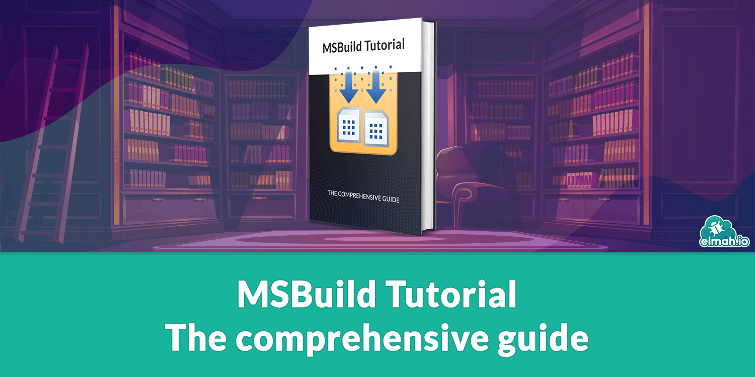 MSBuild Tutorial The comprehensive guide (2024)