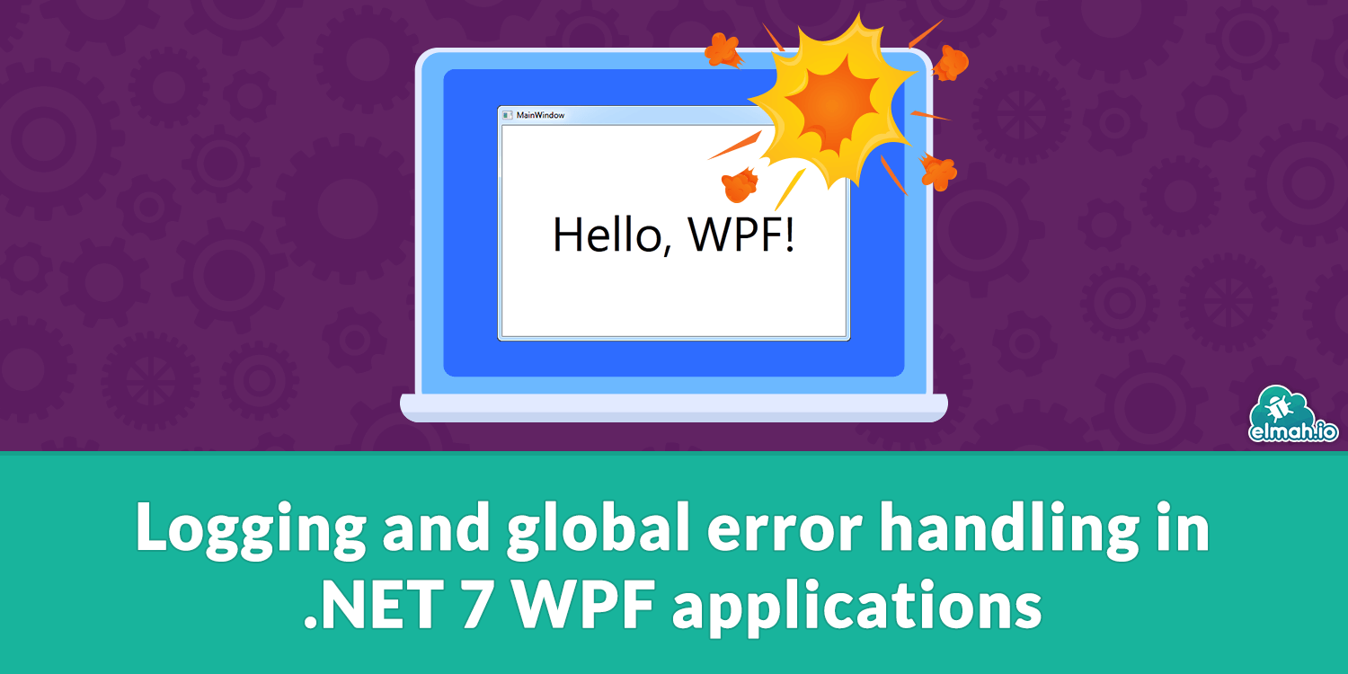 Logging and global error handling in 7 WPF applications