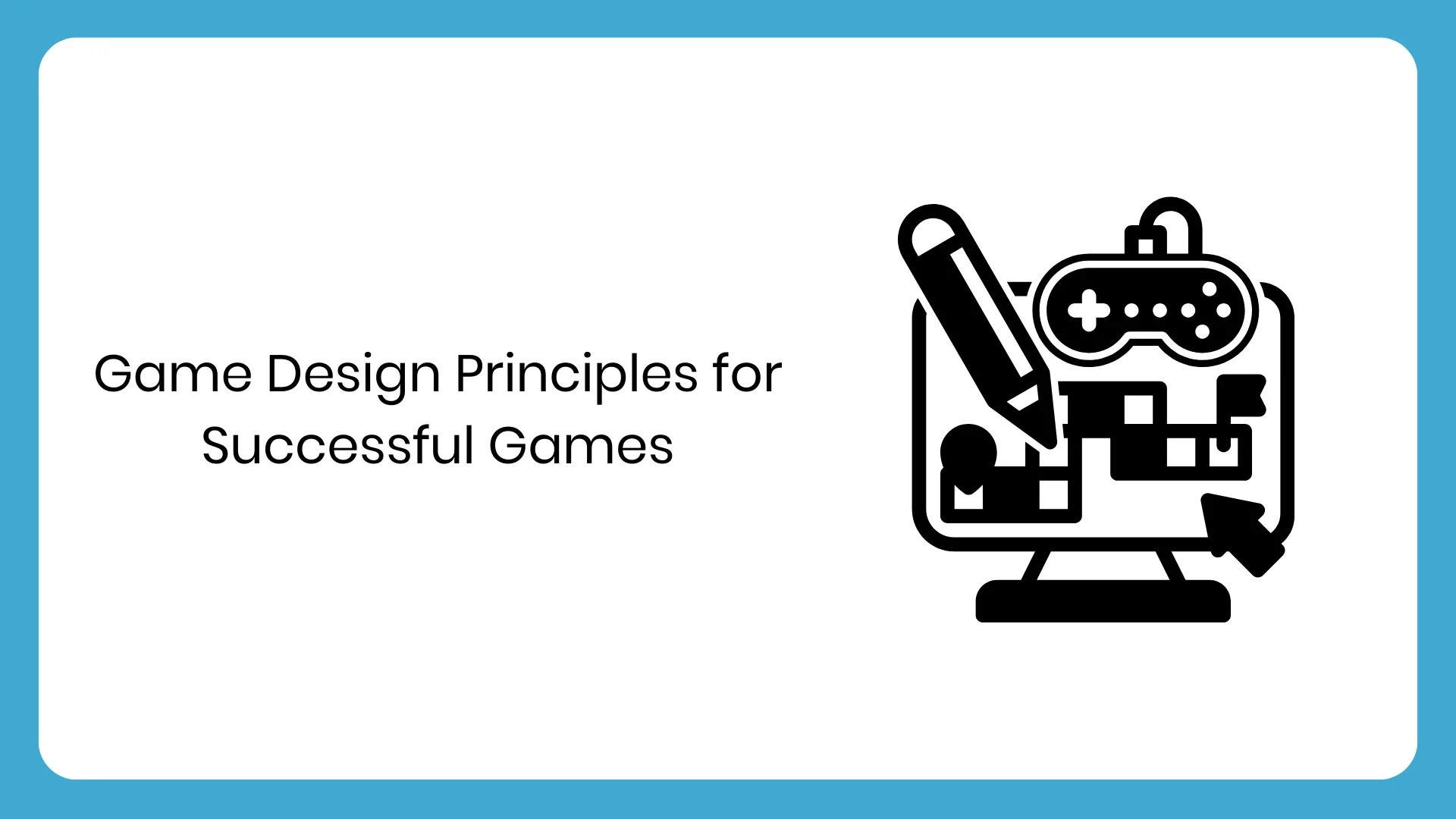 Game Design Principles for Successful Games