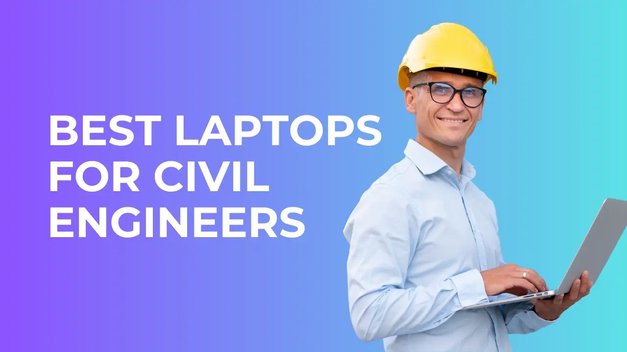 10+ Best Laptops For Civil Engineers & Students (2024)