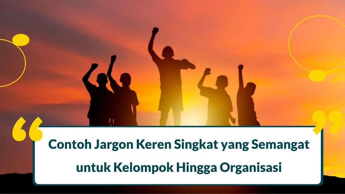 65 Contoh Jargon Keren Singkat yang Gelorakan Semangatmu!