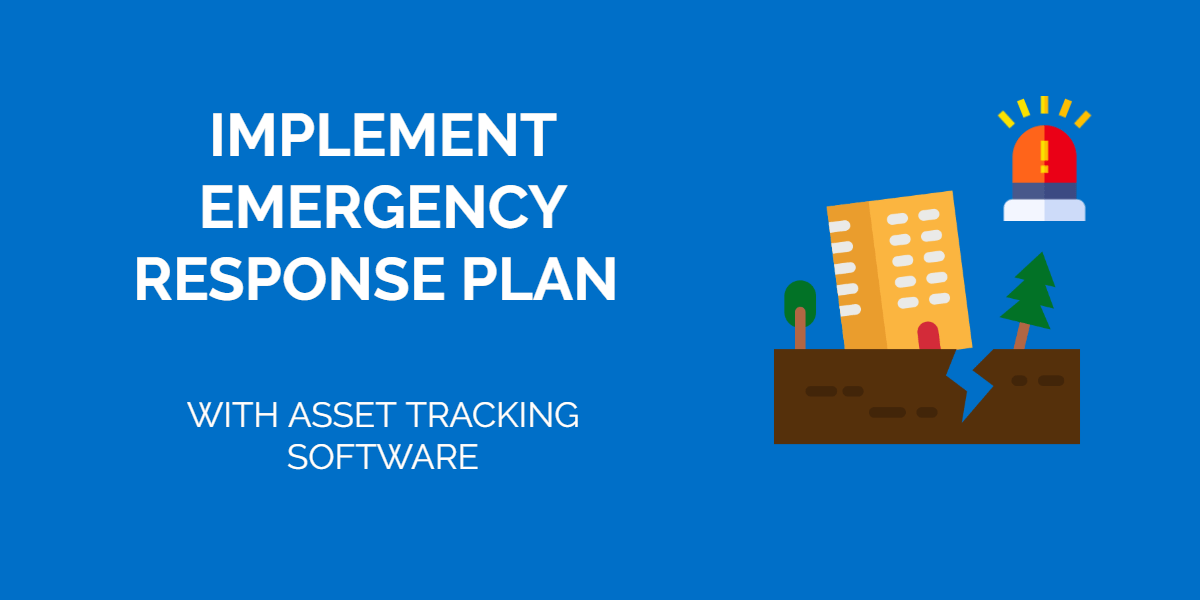 Implement Emergency Response Plan with Asset Tracking Software