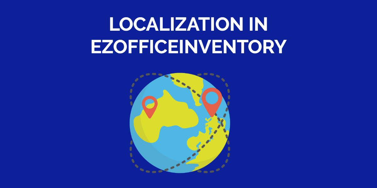 Localization in EZOfficeInventory Enable Account Settings for Your Region