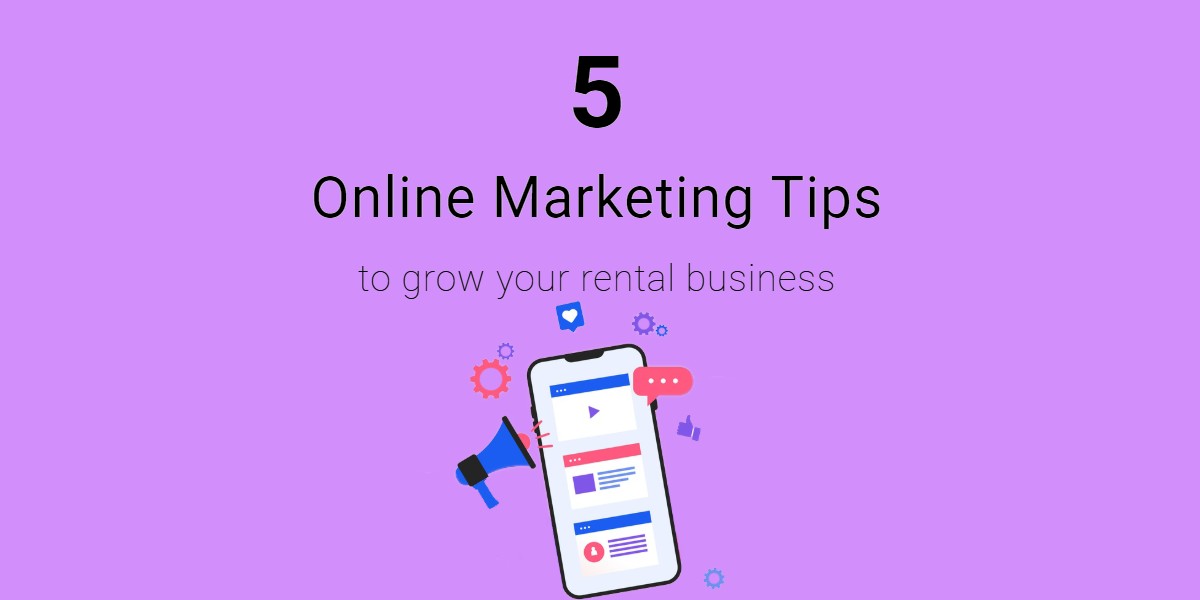 5 Online Marketing Tips to Help Grow Your Rental Business