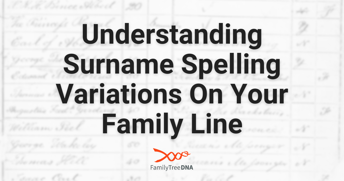 Understanding Surname Spelling Variations on Your Family Line