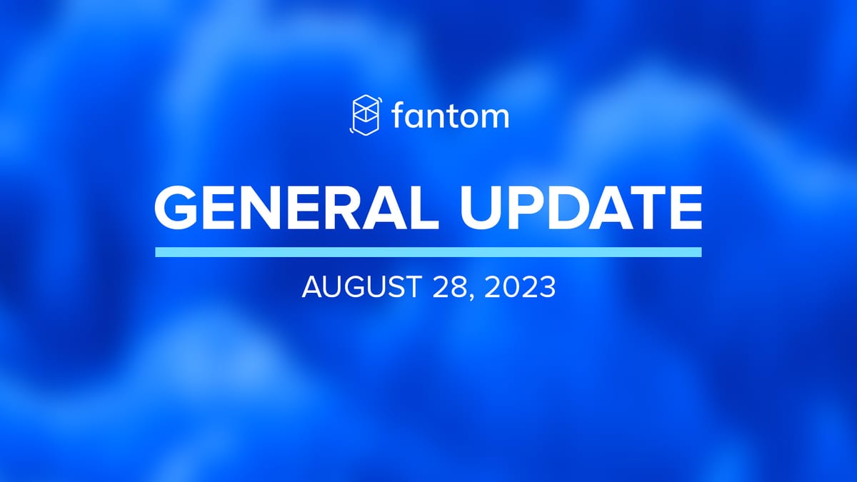 Fantom General Update August 28, 2023