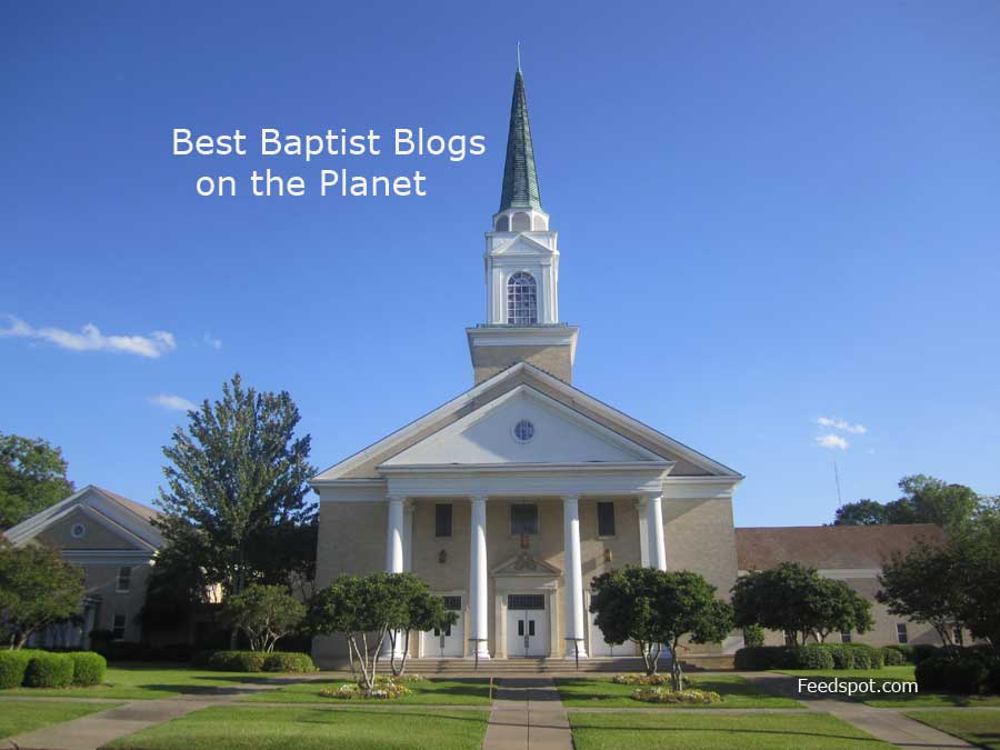 45 Best Baptist Blogs and sites To Follow in 2023