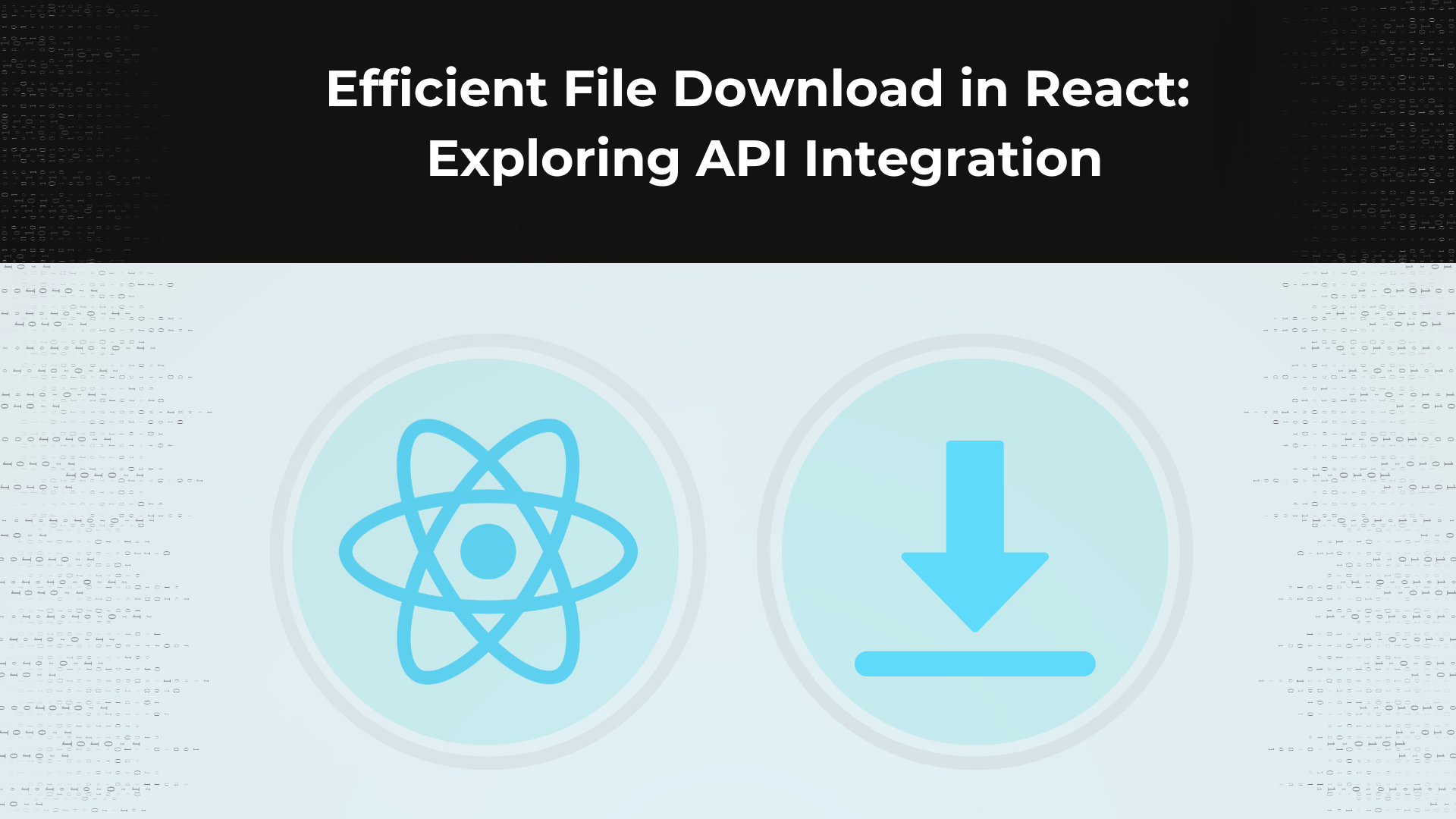 Efficient File Download in React Exploring API Integration