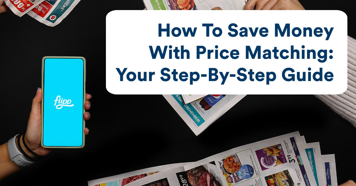 How To Save Money With Price Matching Your StepByStep Guide Flipp