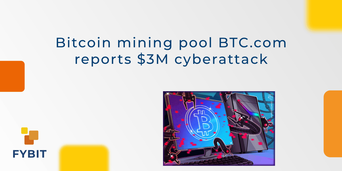 Bitcoin mining pool reports 3M cyberattack FYBIT blog
