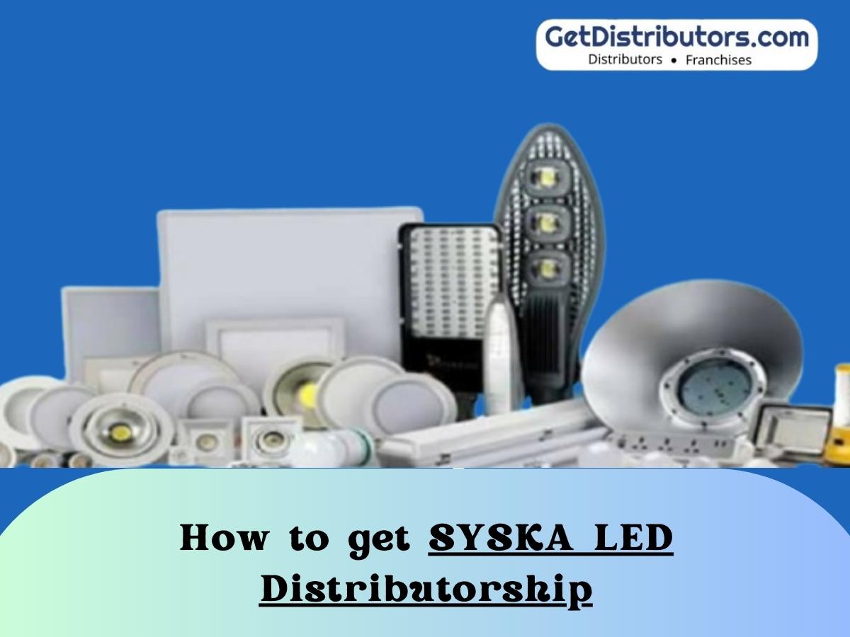 How to Get SYSKA LED Distributorship Opportunities GetDistributors