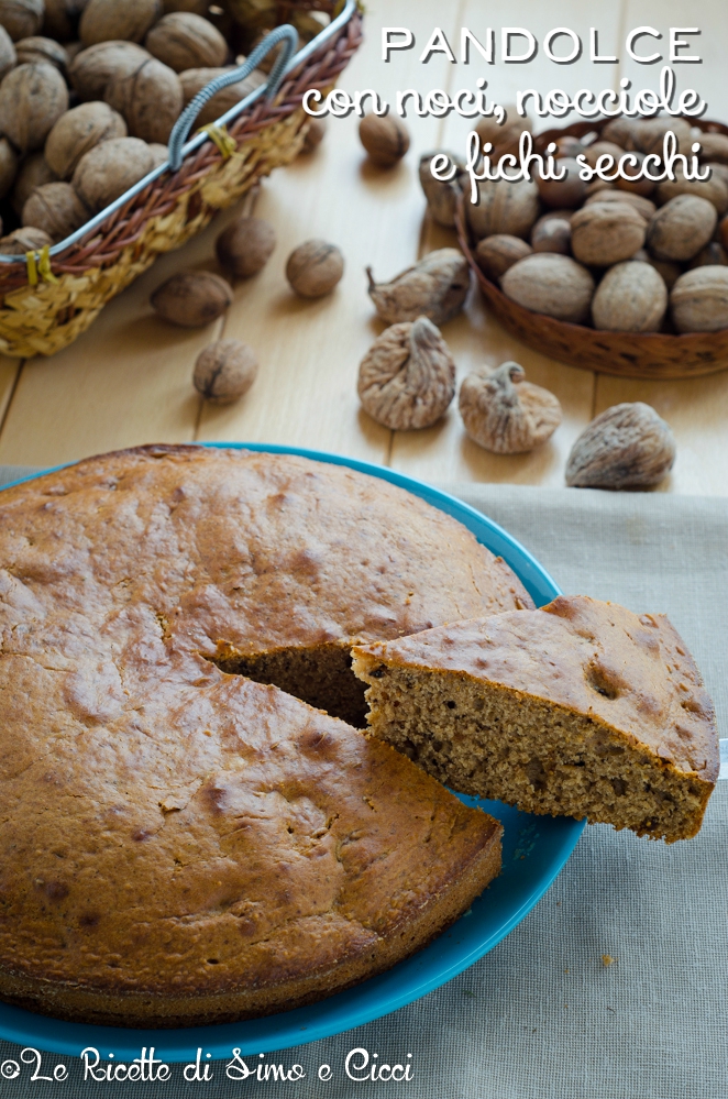 Pandolce con noci nocciole e fichi secchi Le Ricette di Simo e Cicci