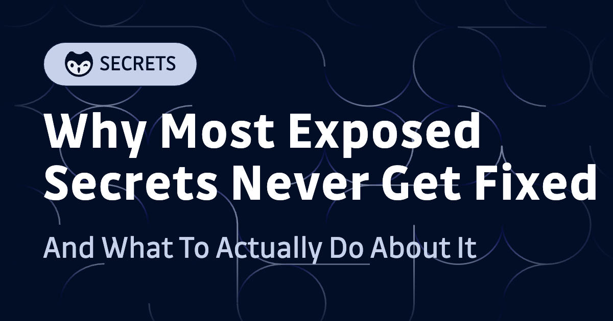 Why Most Exposed Secrets Never Get Fixed Security Boulevard