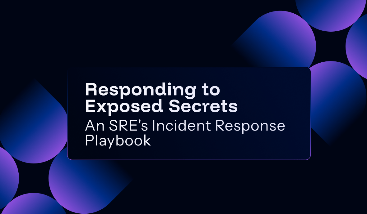 Responding to Exposed Secrets An SRE's Incident Response Playbook
