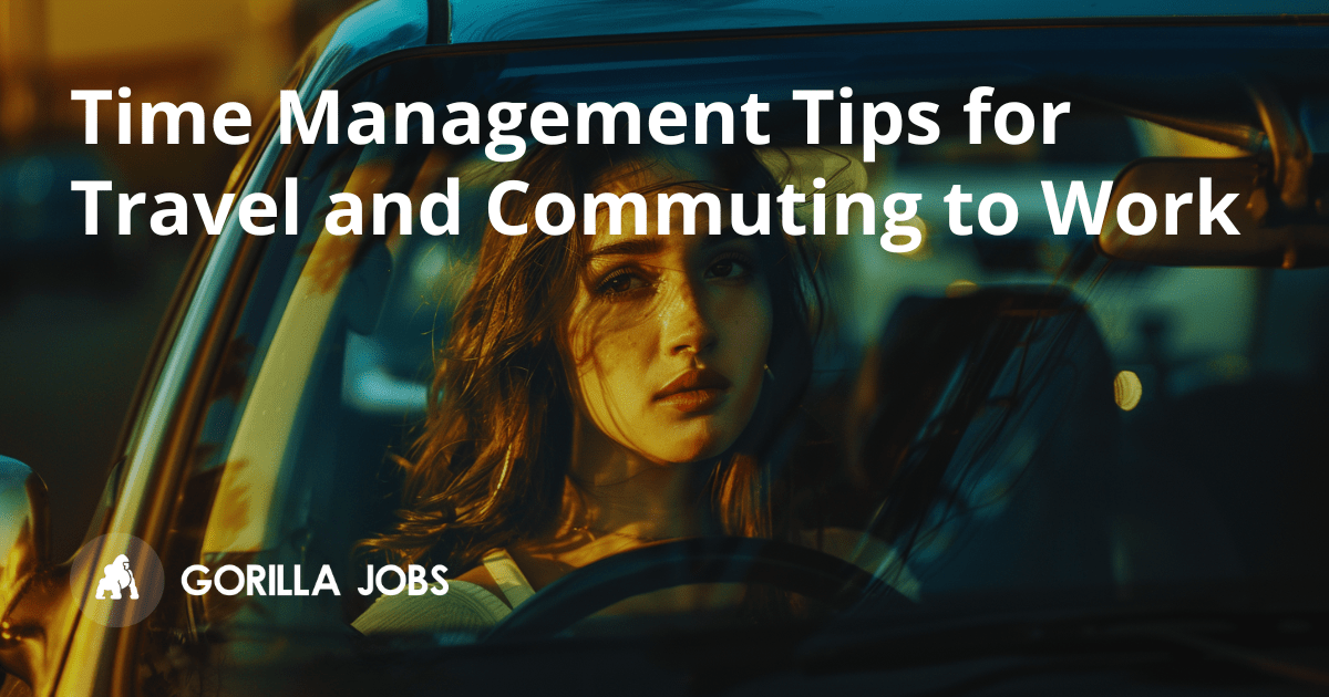 Time Management Tips for Travel and Commuting to Work