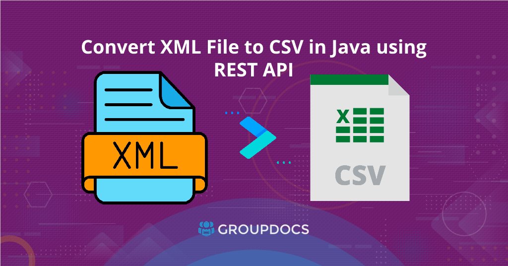 Convert XML to CSV in Java GroupDocs.Conversion Cloud REST API
