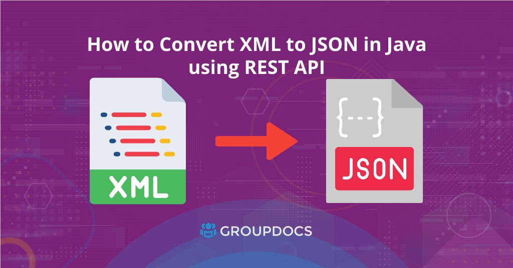 Converter XML para JSON em Java um guia passo a passo