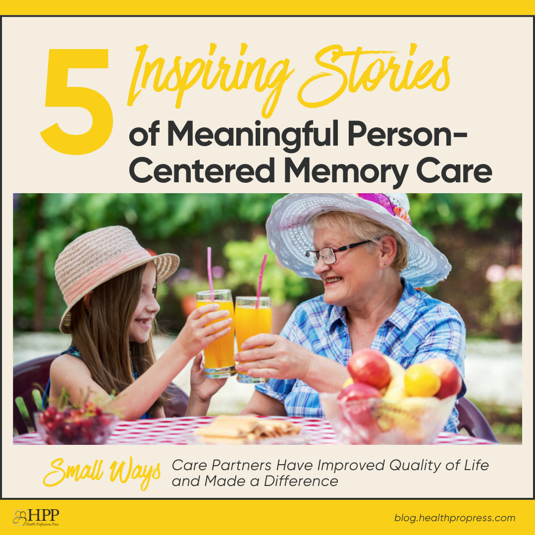5 Inspiring Stories of Meaningful PersonCentered Memory Care The HPP