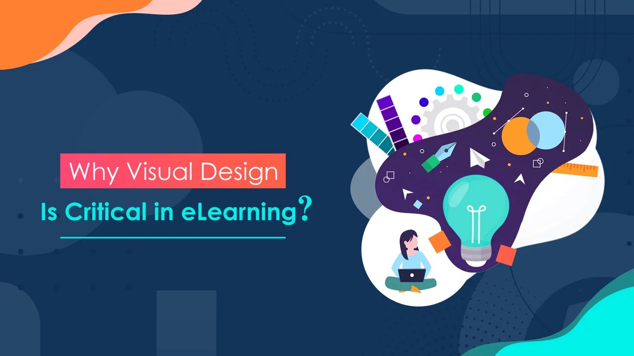 Why Visual Design Is Critical In eLearning? HexaLearn Blog