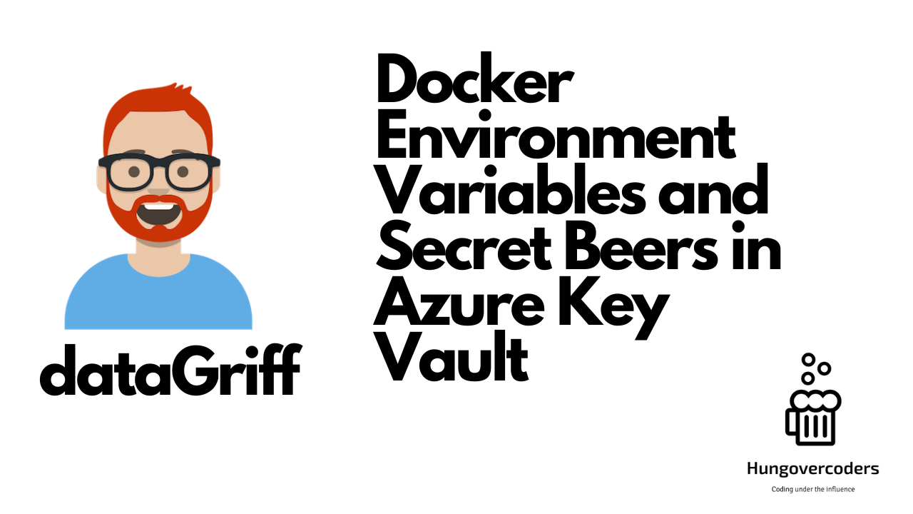 Docker Environment Variables and Secret Beers in Azure Key Vault