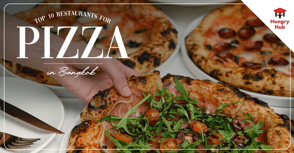 Top 10 Restaurants for TopNotch Pizza in Bangkok Hungry Hub Blog