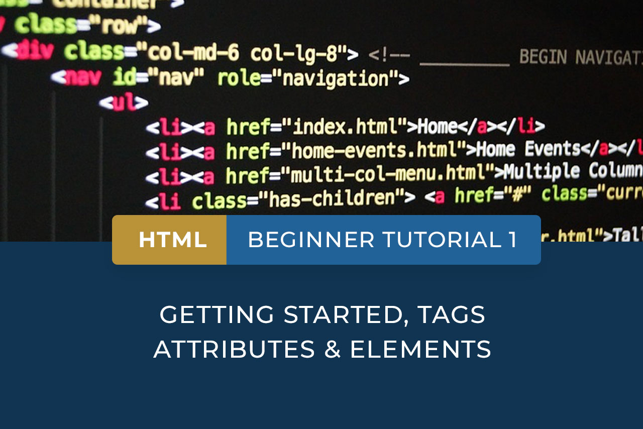 HTML Beginner Tutorial HTML Tags, Attributes & Elements