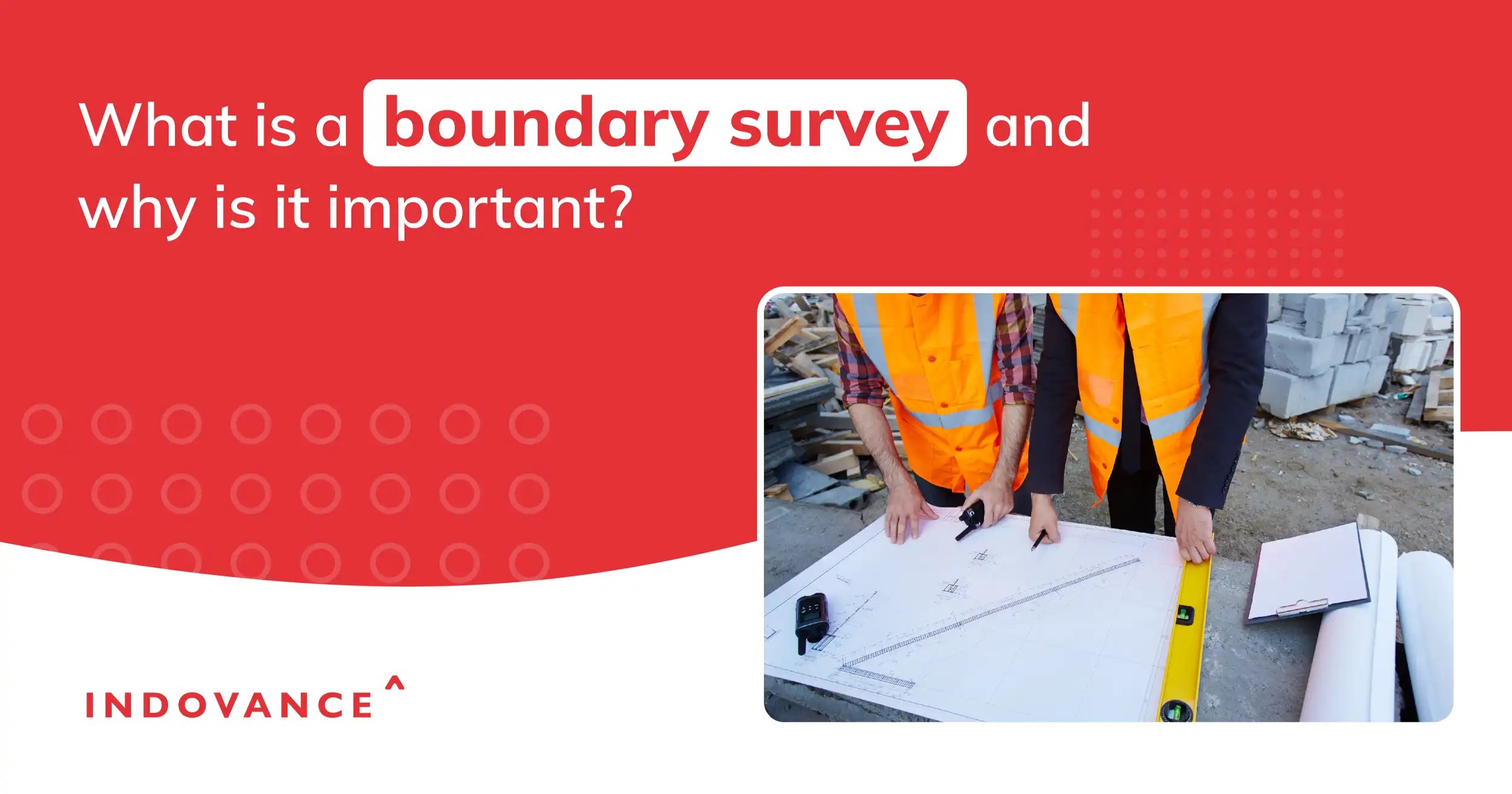 Boundary Survey Importance Unveiled for Property Owners