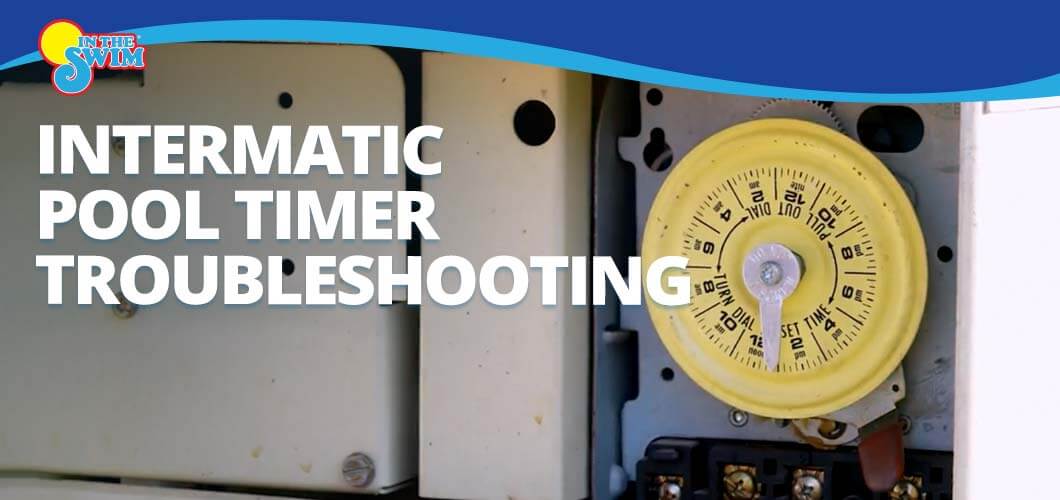 Intermatic Pool Timer Troubleshooting In The Swim Pool Blog, 59 OFF
