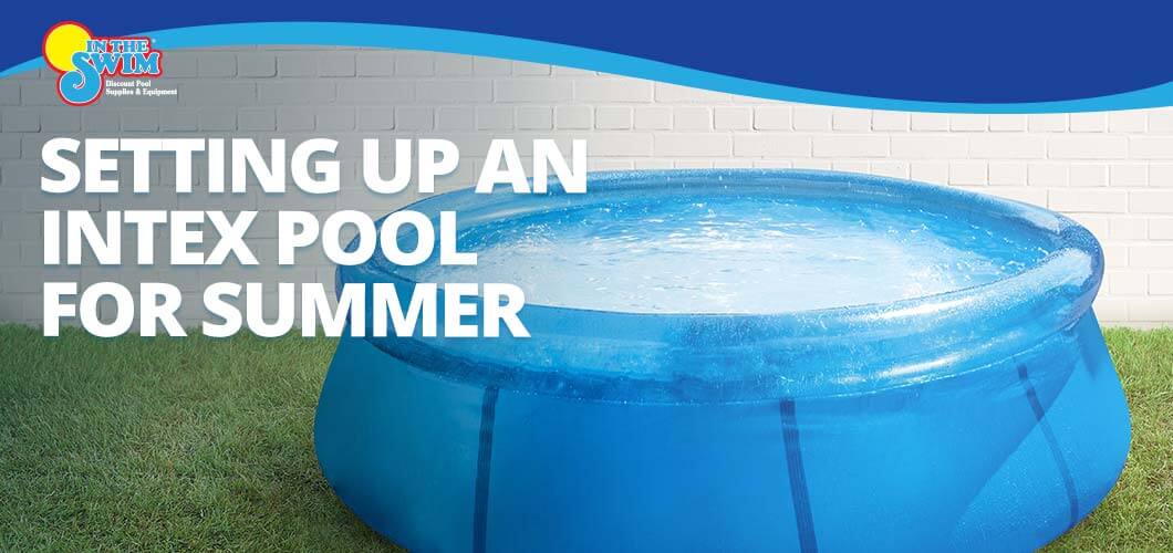 Setting Up an Intex Pool for Summer InTheSwim Pool Blog