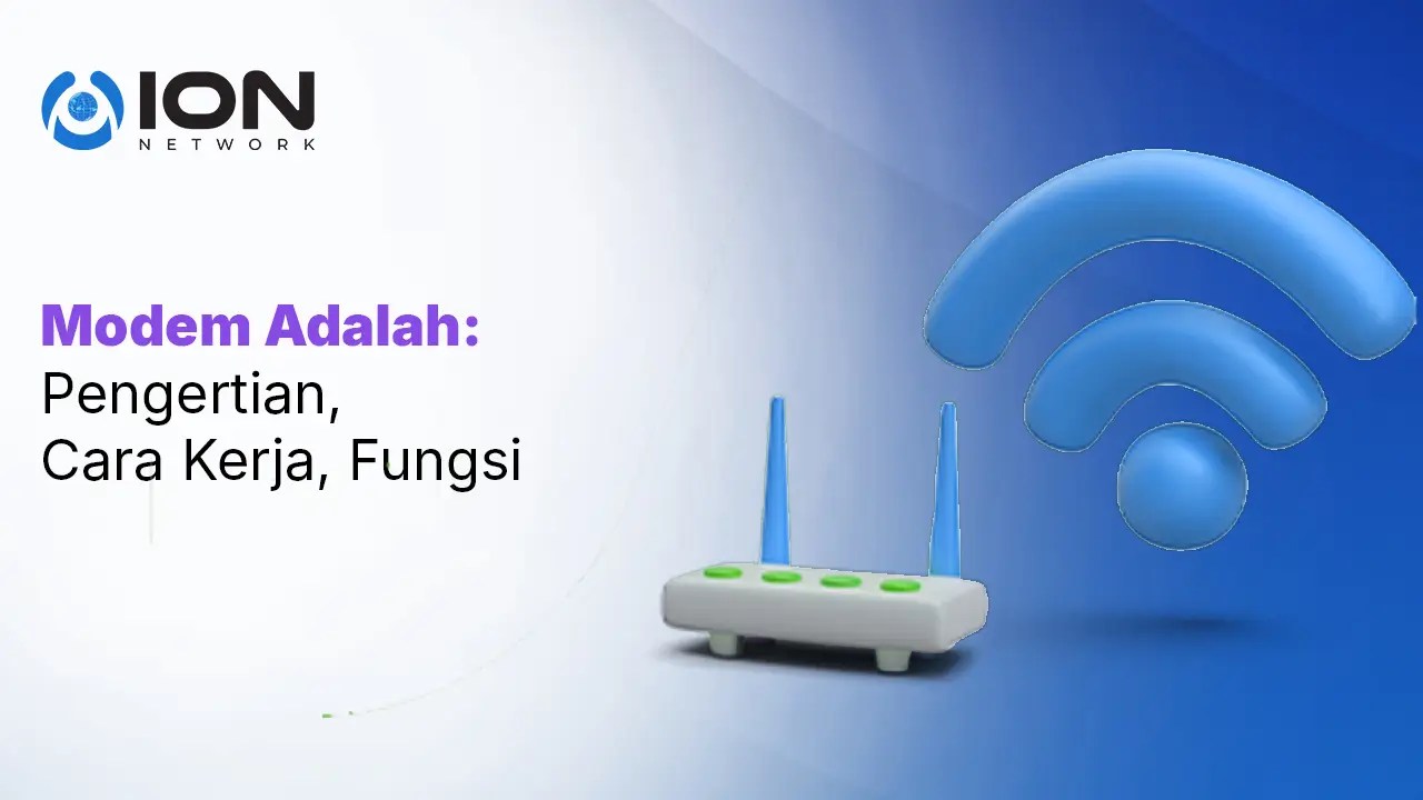 Modem Adalah Pengertian, Cara Kerja, Fungsi ION Network Blog(03)