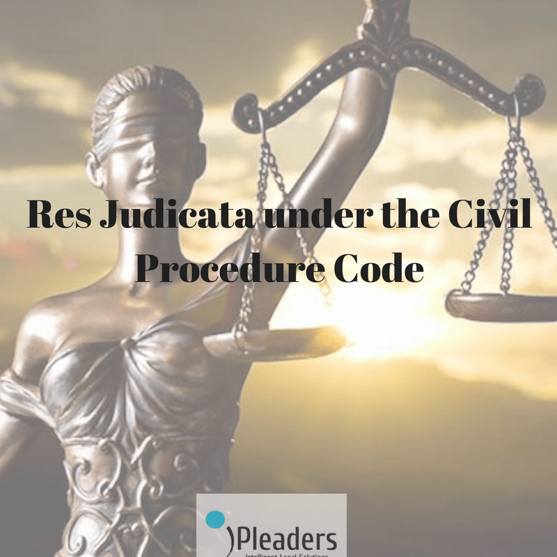 Concept Of Res Judicata under the Civil Procedure Code iPleaders Concept Of Res Judicata under the Civil Procedure Code iPleaders