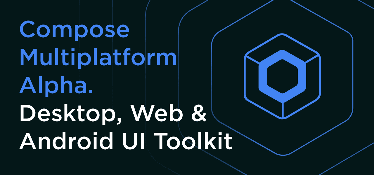 Compose Multiplatform Goes Alpha, Unifying Desktop, , and Android UIs The Kotlin Blog