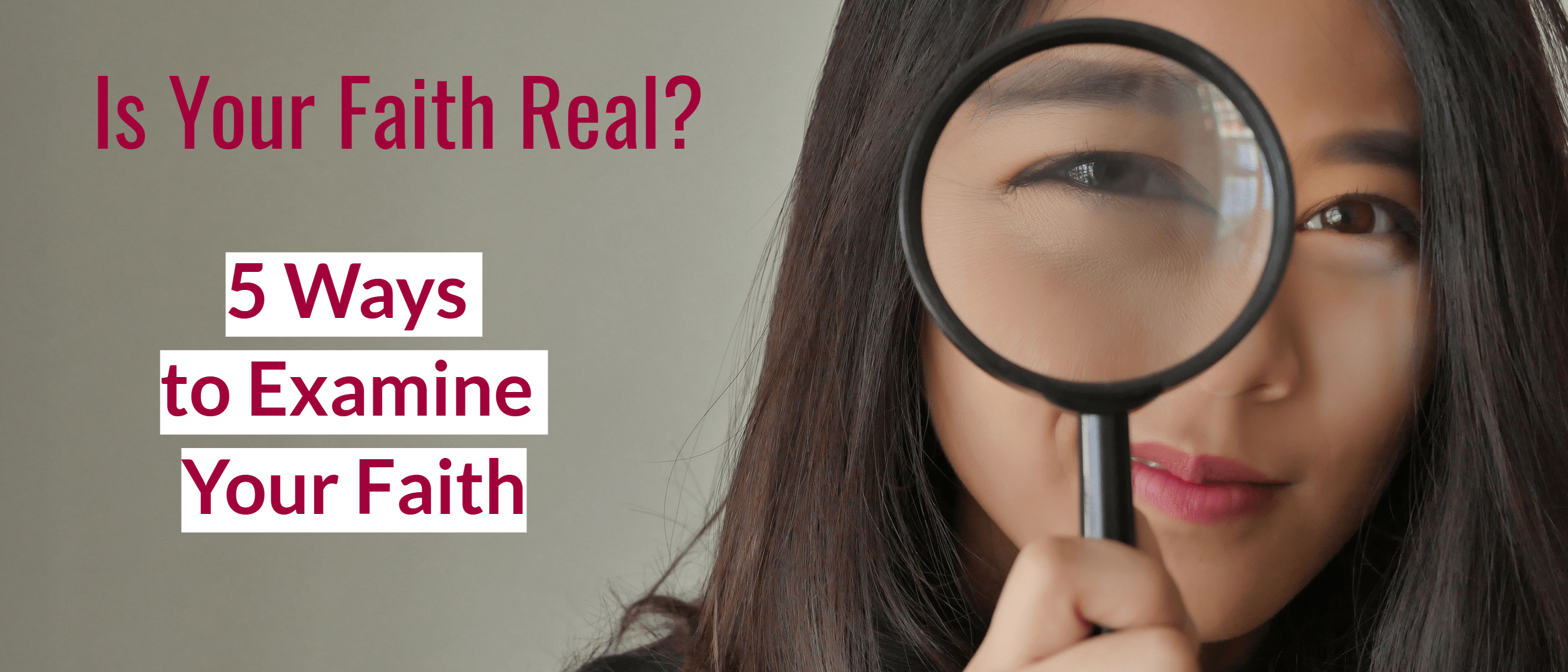 Is Your Faith Real? 5 Ways to Examine Your Faith KCM Blog