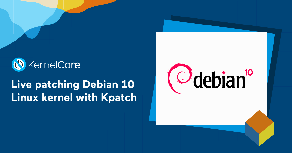 Developer Tutorial Live patching Debian 10 Linux kernel with Kpatch