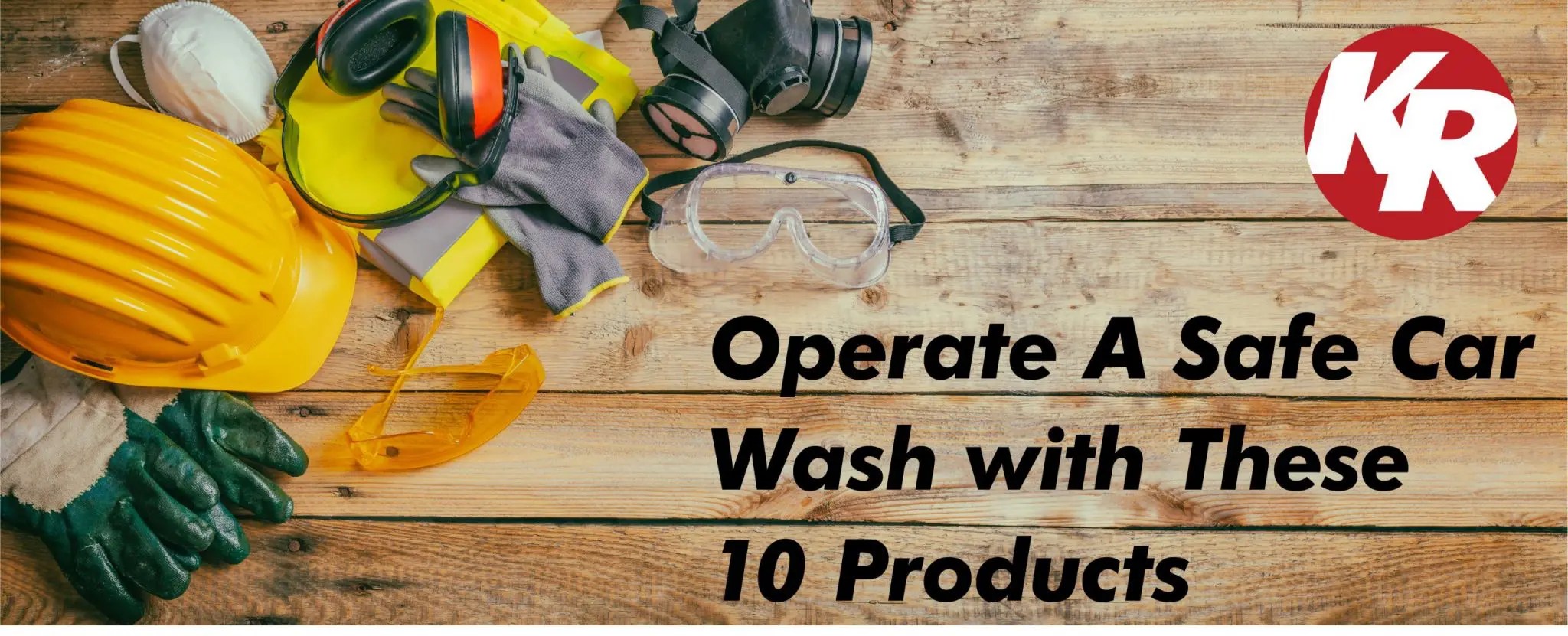 Operate a Safe Car Wash with These 10 Products