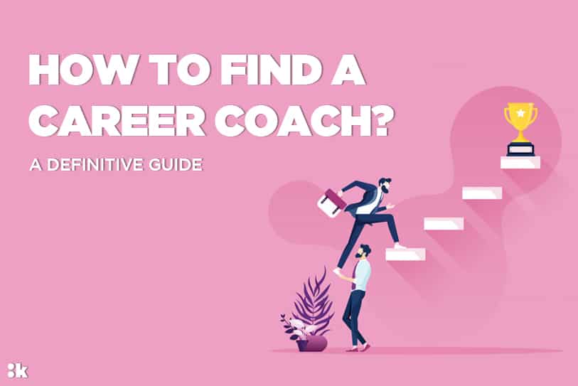 How to Find a Career Coach? A Definitive Guide