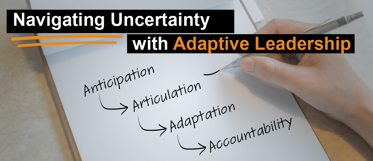 Navigating Uncertainty Adaptive Leadership Leadership Styles Effective Leadership