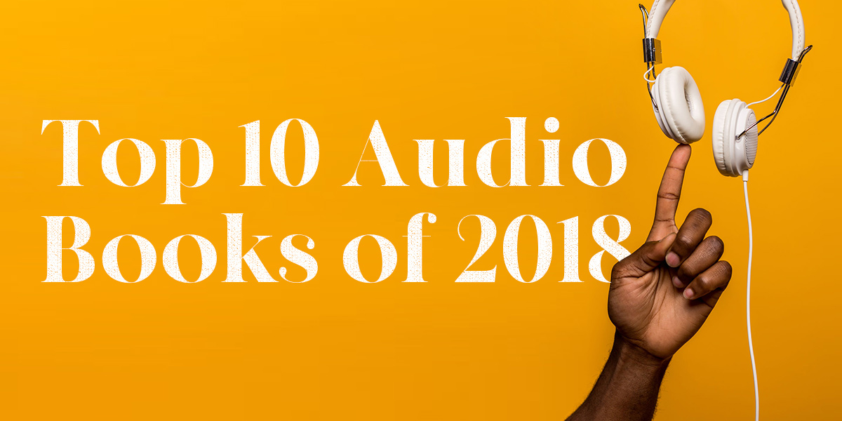 Top Ten Audiobooks of 2018 Libro.fm Audiobooks