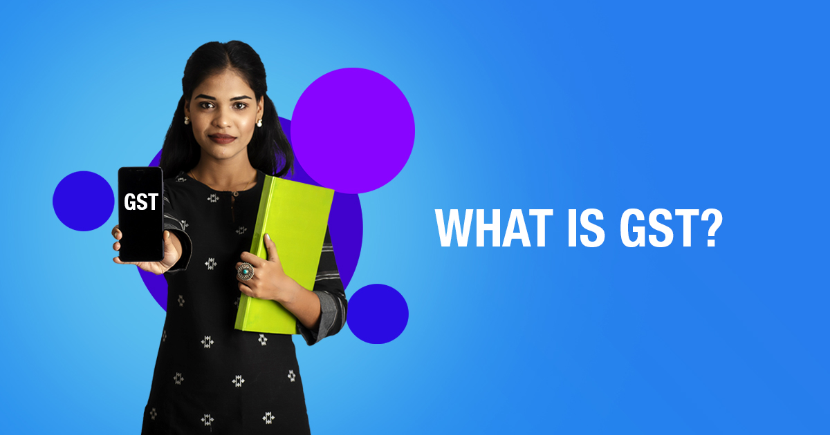 What Is GST Everything You Need To Know About It