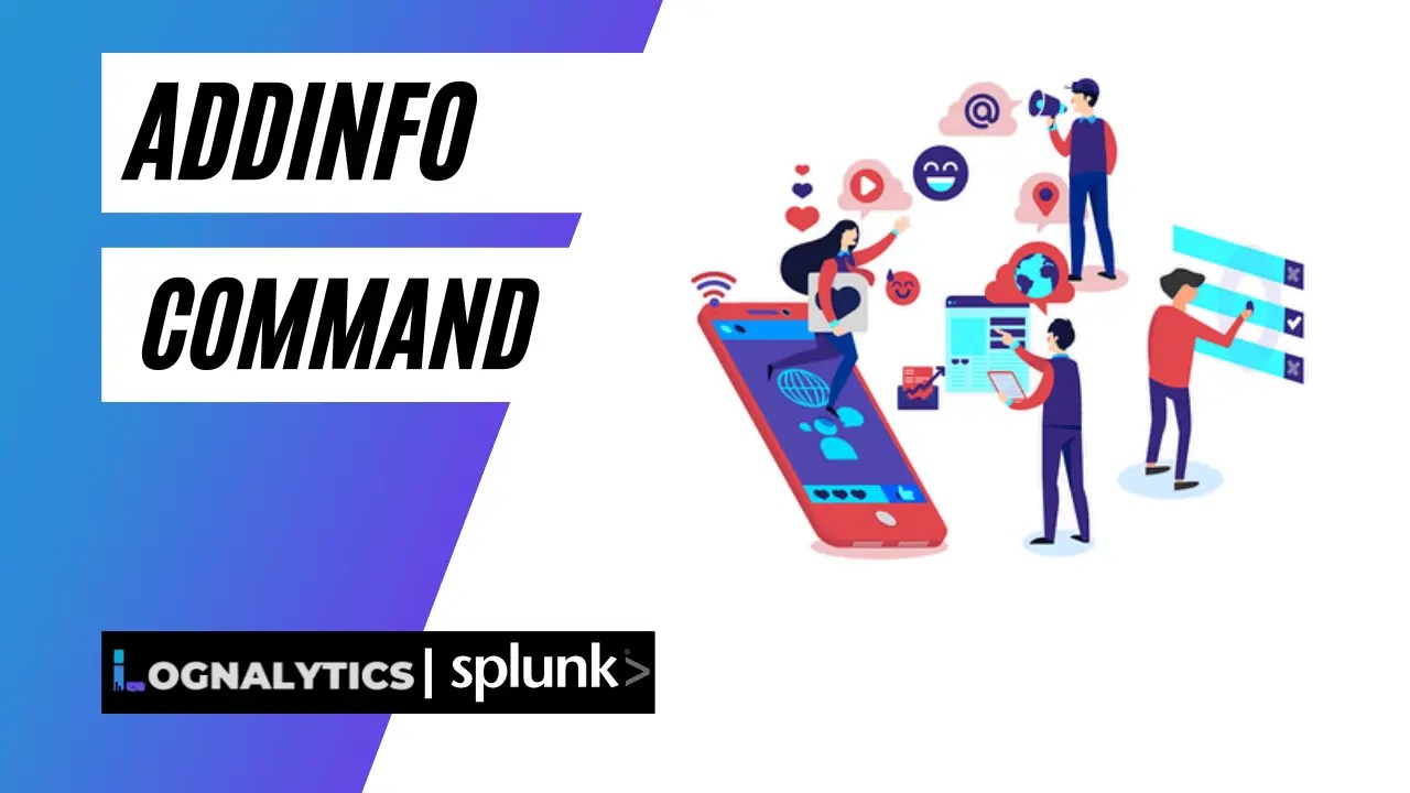 Addinfo Command In Splunk Lognalytics