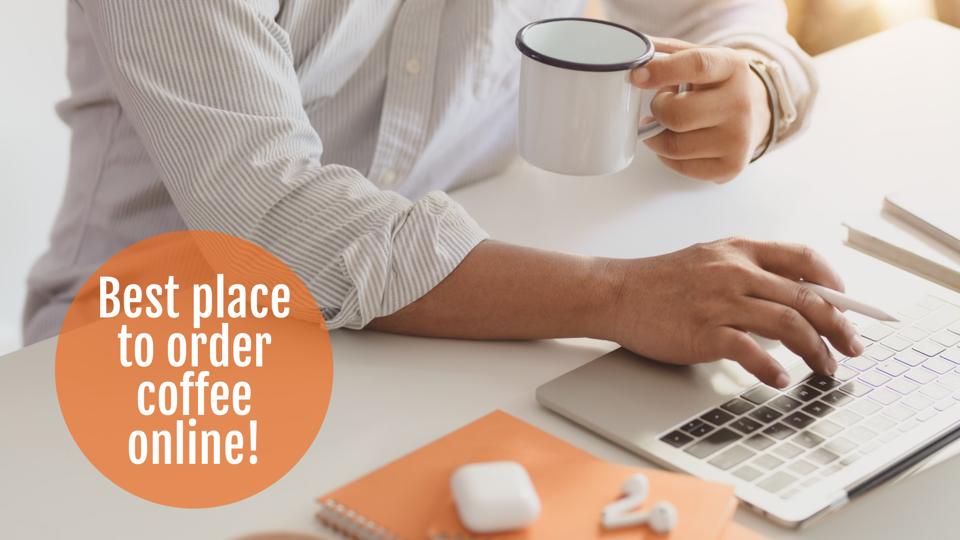 Our Favorite Places to Order Coffee Online Coffee Lovers