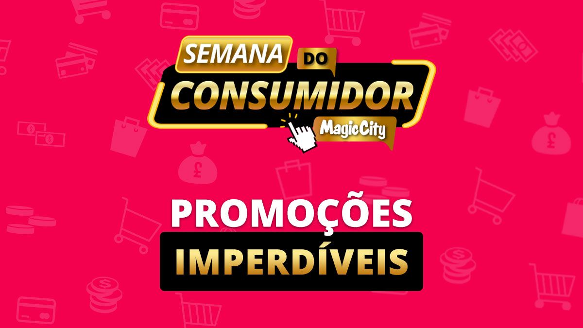Crie a sua conta entre compras. Magic City Prepara Serie De Ofertas Para A Semana Do Consumidor