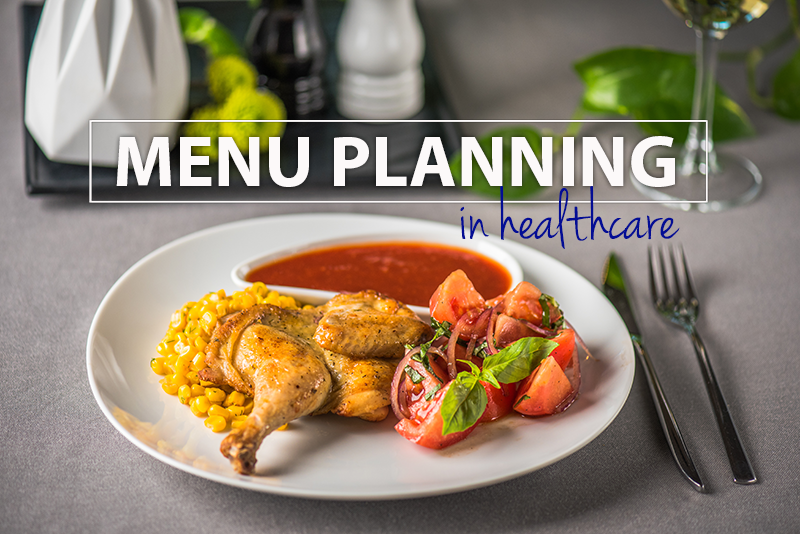 Use These 7 Healthcare Menu Planning Strategies Like a Pro